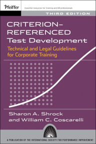 Criterion-referenced Test Development: Technical and Legal Guidelines for Corporate Training, 3rd Edition
