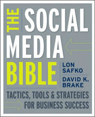 The Social Media Bible: Tactics, Tools, and Strategies for Business Success / Edition 1