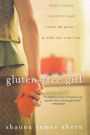 Gluten-Free Girl: How I Found the Food That Loves Me Back...And How You Can Too