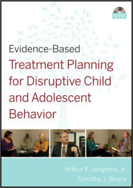 Title: Evidence-Based Treatment Planning for Disruptive Child and Adolescent Behavior DVD / Edition 1, Author: David J. Berghuis