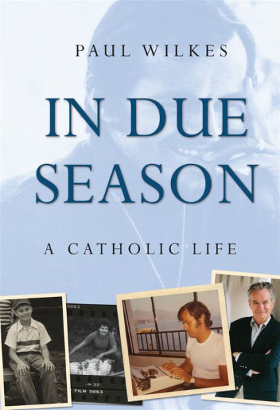 In Due Season: A Catholic Life / Edition 1