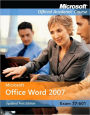 Microsoft Office Word 2007: Exam 77-601 / Edition 1