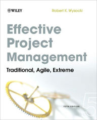 Effective Project Management: Traditional, Agile, Extreme / Edition 5