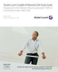 Title: Alcatel-Lucent Scalable IP Networks Self-Study Guide: Preparing for the Network Routing Specialist I (NRS 1) Certification Exam / Edition 1, Author: Kent Hundley