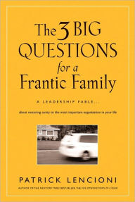 The Three Big Questions for a Frantic Family: A Leadership Fable