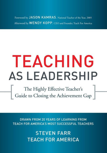 Teaching As Leadership: The Highly Effective Teacher's Guide to Closing the Achievement Gap / Edition 1