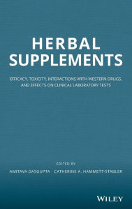 Title: Herbal Supplements: Efficacy, Toxicity, Interactions with Western Drugs, and Effects on Clinical Laboratory Tests / Edition 1, Author: Amitava Dasgupta