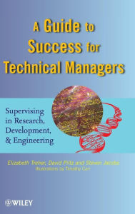 A Guide to Success for Technical Managers: Supervising in Research, Development, and Engineering / Edition 1