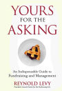 Yours for the Asking: An Indispensable Guide to Fundraising and Management