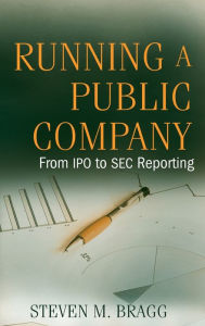 Running a Public Company: From IPO to SEC Reporting / Edition 1