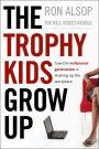 The Trophy Kids Grow Up: How the Millennial Generation is Shaking Up the Workplace