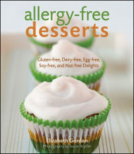 Allergy-free Desserts: Gluten-free, Dairy-free, Egg-free, Soy-free, and Nut-free Delights