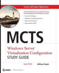 Title: MCTS Windows Server Virtualization Configuration Study Guide: Exam 70-652 / Edition 1, Author: William Panek