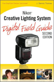 Nikon Creative Lighting System Digital Field Guide, 2nd Edition