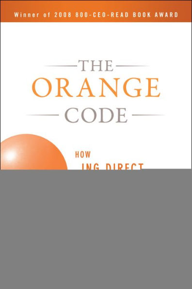 The Orange Code: How ING Direct Succeeded by Being a Rebel with a Cause