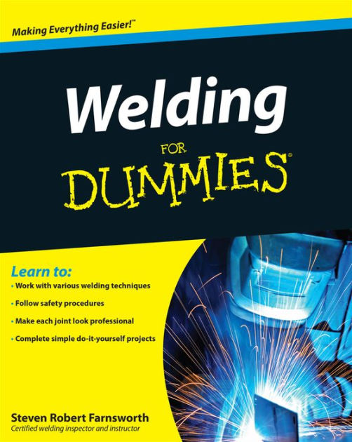 Welding For Dummies By Steven Robert Farnsworth Paperback Barnes Noble