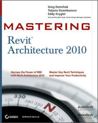 Mastering Revit Architecture 2010 / Edition 1