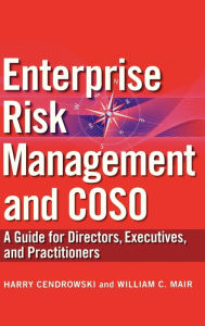 Title: Enterprise Risk Management and COSO: A Guide for Directors, Executives and Practitioners / Edition 1, Author: Harry Cendrowski