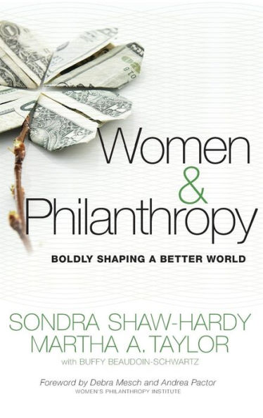 Women and Philanthropy: Boldly Shaping a Better World / Edition 1