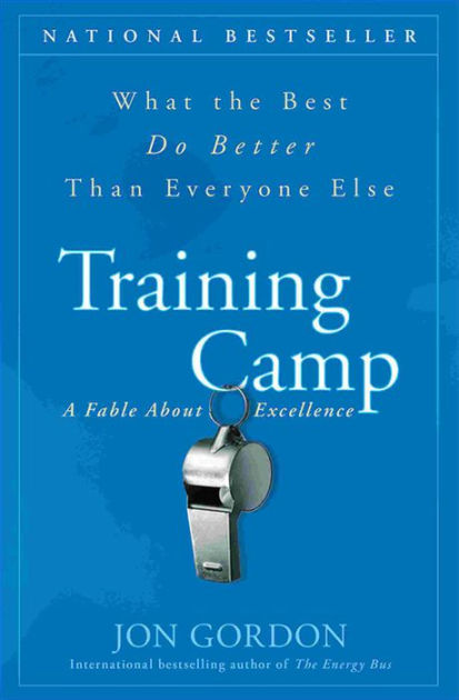 Training Camp: What the Best Do Better Than Everyone Else by Jon