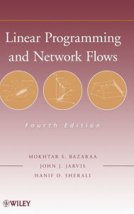 Title: Linear Programming and Network Flows / Edition 4, Author: Mokhtar S. Bazaraa