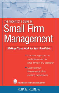 Title: The Architect's Guide to Small Firm Management / Edition 1, Author: Rena M. Klein