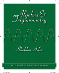 Title: Algebra and Trigonometry / Edition 1, Author: Sheldon Axler