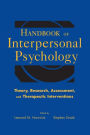 Handbook of Interpersonal Psychology: Theory, Research, Assessment, and Therapeutic Interventions / Edition 1
