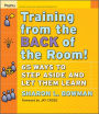 Training From the Back of the Room!: 65 Ways to Step Aside and Let Them Learn