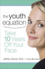 The Youth Equation: Take 10 Years Off Your Face