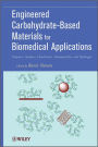 Engineered Carbohydrate-Based Materials for Biomedical Applications: Polymers, Surfaces, Dendrimers, Nanoparticles, and Hydrogels / Edition 1