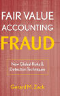 Fair Value Accounting Fraud: New Global Risks and Detection Techniques / Edition 1