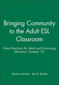 Bringing Community to the Adult ESL Classroom: New Directions for Adult and Continuing Education