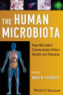 The Human Microbiota: How Microbial Communities Affect Health and Disease / Edition 1