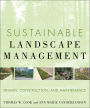 Sustainable Landscape Management: Design, Construction, and Maintenance / Edition 1