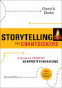 Storytelling for Grantseekers: A Guide to Creative Nonprofit Fundraising