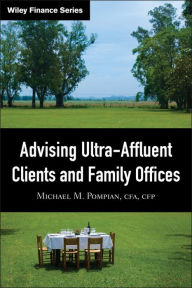 Title: Advising Ultra-Affluent Clients and Family Offices, Author: Michael M. Pompian
