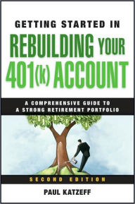 Title: Getting Started in Rebuilding Your 401(k) Account, Author: Paul Katzeff