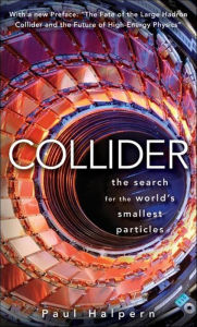 Title: Collider: The Search for the World's Smallest Particles, Author: Paul Halpern