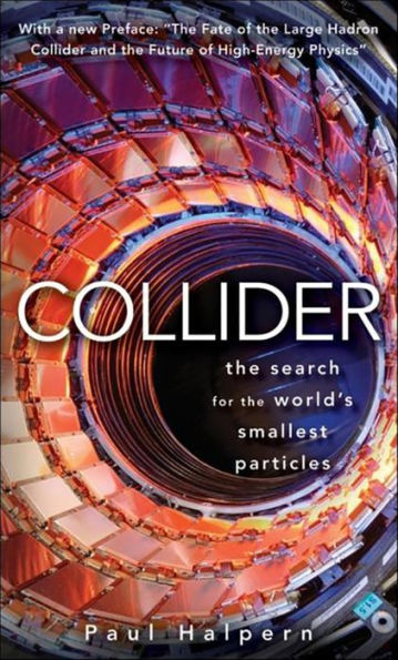 Collider: The Search for the World's Smallest Particles