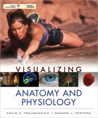 Title: Visualizing Anatomy and Physiology / Edition 1, Author: Craig Freudenrich