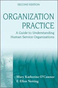 Organization Practice: A Guide to Understanding Human Service Organizations