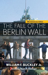 Title: The Fall of the Berlin Wall, Author: William F. Buckley Jr.