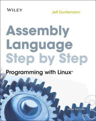 Title: Assembly Language Step-by-Step: Programming with Linux / Edition 3, Author: Jeff Duntemann