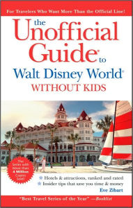 The Unofficial Guide to Walt Disney World For Grown-Ups