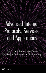 Title: Advanced Internet Protocols, Services, and Applications / Edition 1, Author: Eiji Oki