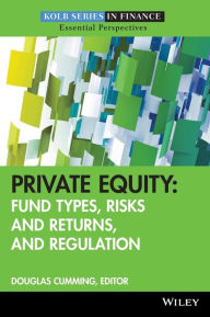 Title: Private Equity: Fund Types, Risks and Returns, and Regulation / Edition 1, Author: Douglas Cumming