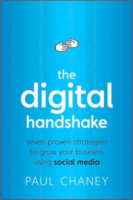 The Digital Handshake : Seven Proven Strategies to Grow Your Business Using Social Media