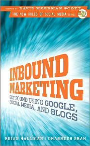 Inbound Marketing: Get Found Using Google, Social Media, and Blogs