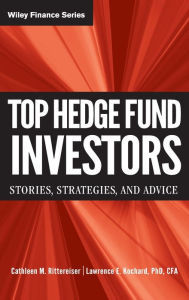 Title: Top Hedge Fund Investors: Stories, Strategies, and Advice / Edition 1, Author: Cathleen M. Rittereiser